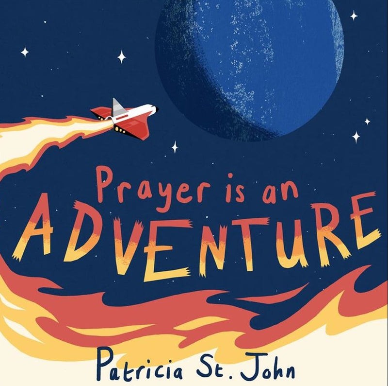 Prayer Is An Adventure by Patricia St. John