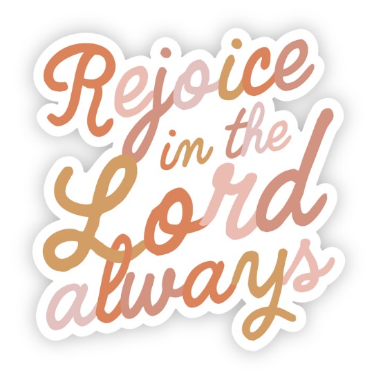 Vinyl Sticker- Rejoice in the Lord
