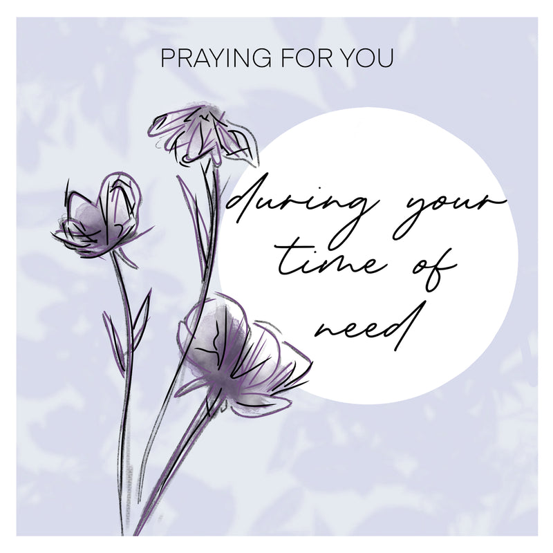 Praying For You At Your Time of Need Greetings Card