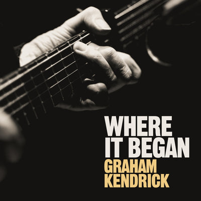 Where It Began EP by Graham Kendrick (MP3 Download)