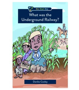 What Was the Underground Railroad? Who What Why by Danika Cooley