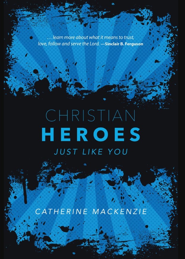 Christian Heroes by Catherine Mackenzie