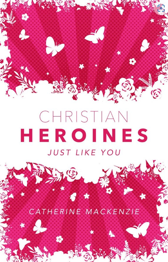 Christian Heroines by Catherine Mackenzie
