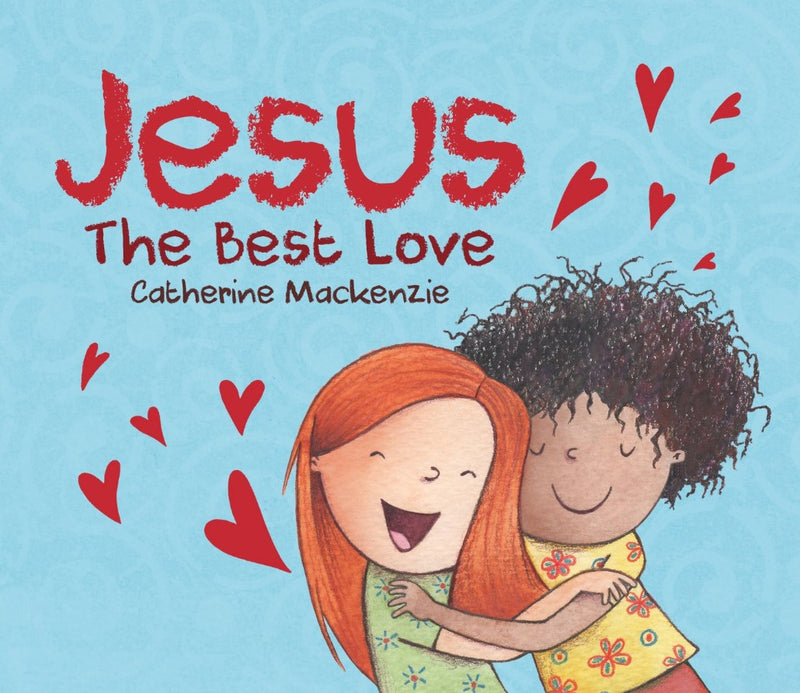 Jesus – the Best Love by Catherine Mackenzie