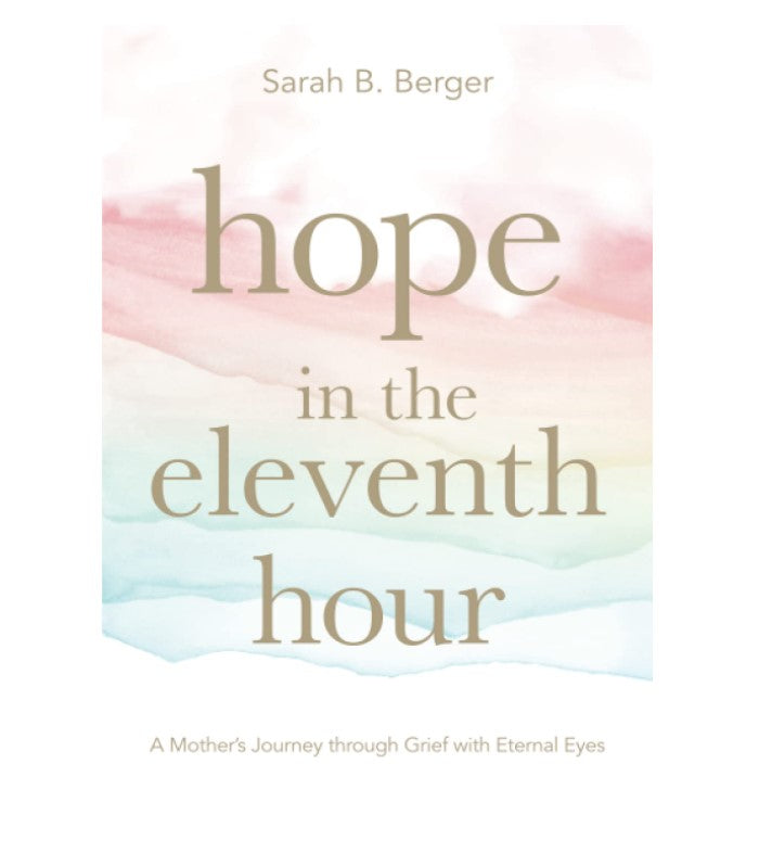 Hope in the Eleventh Hour by Sarah B Berger