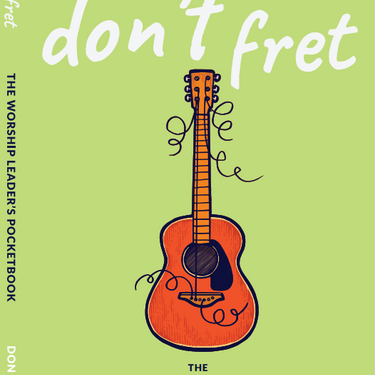 Don't Fret- The Worship Leaders Pocketbook by Don Purdey