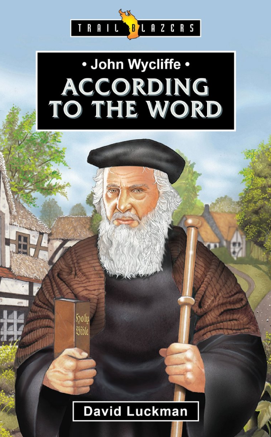 John Wycliffe According to the Word by David Luckman