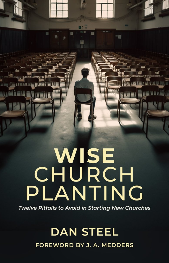 Wise Church Planting by Dan Steel