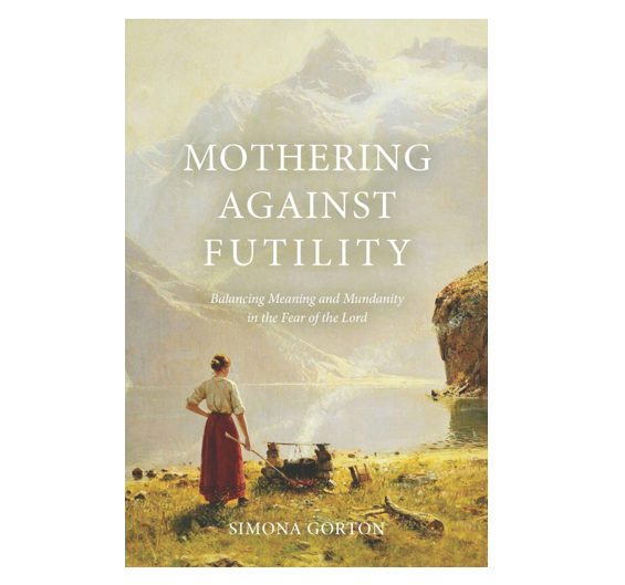 Mothering Against Futility by Simona Gorton