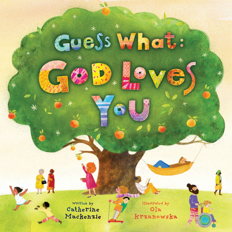 Guess What: God Loves You by Catherine MacKenzie