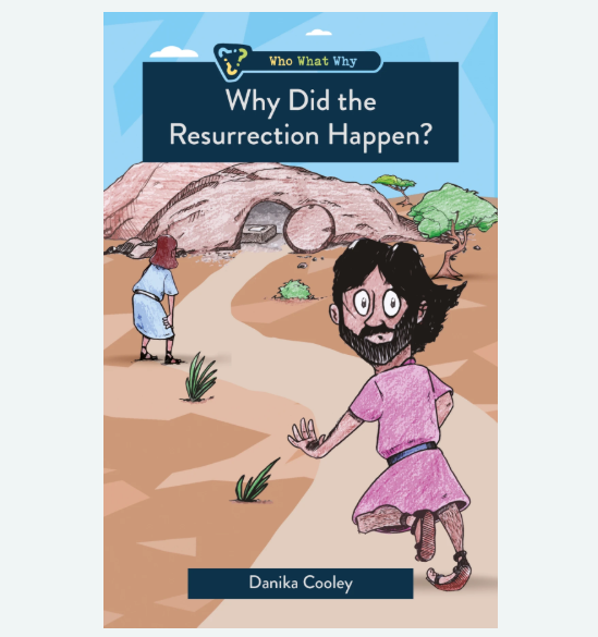 Why Did the Resurrection Happen? by Danika Cooley