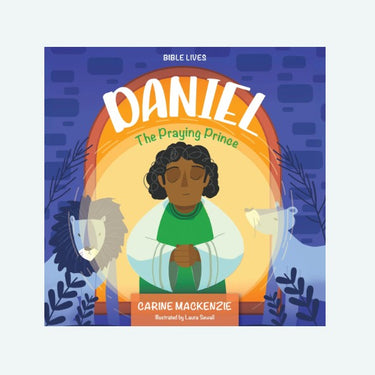 Daniel: The Praying Prince by Carine MacKenzie