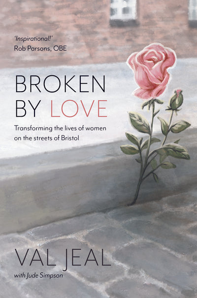 Broken by Love by Val Jeal with Jude Simpson