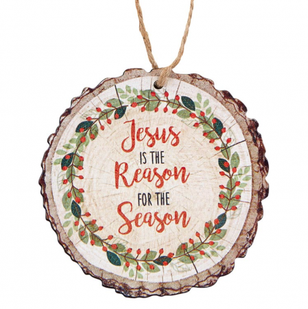 Jesus is the Reason Wood Slice Ornament