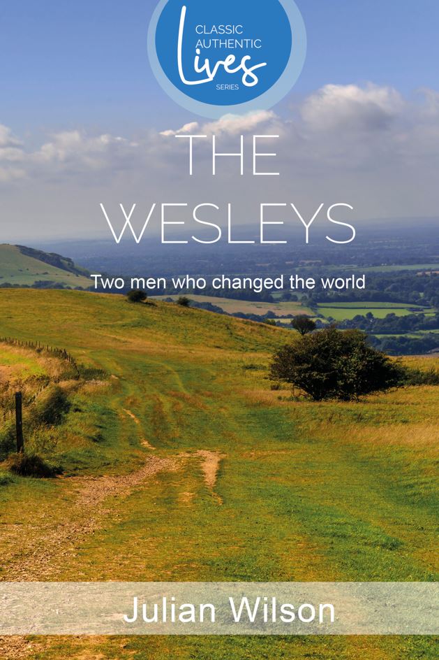 THE WESLEYS: Two Men Who Changed The World by Julian Wilson
