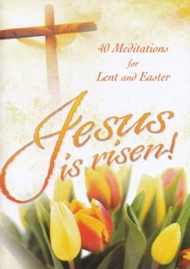 Jesus is Risen! Meditations for Easter